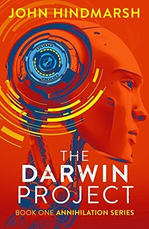 The Darwin Project (The Annihilation Series #1) by John Hindmarsh