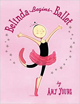Belinda Begins Ballet by Amy Young