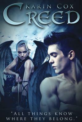 Creed: All Things Know Where They Belong by Karin Cox