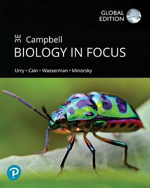 Campbell Biology in Focus, Global Edition by Steven A. Wasserman, Jane B. Reece, Robert B. Jackson, Michael L. Cain, Peter V. Minorsky, Lisa A. Urry