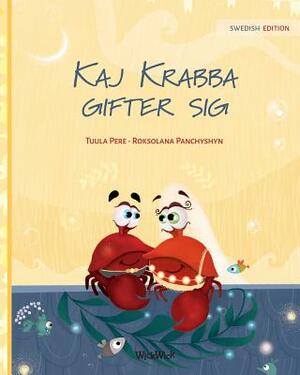 Kaj Krabba gifter sig: Swedish Edition of Colin the Crab Gets Married by Tuula Pere