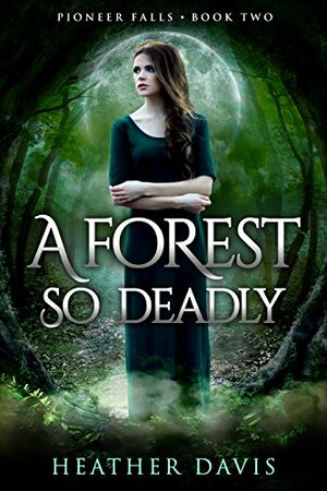 A Forest So Deadly by Heather Davis