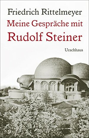 Meine Gespräche mit Rudolf Steiner by Vicke von Behr, Friedrich Rittelmeyer, Wolfgang Gädeke
