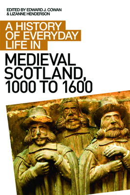 A History of Everyday Life in Medieval Scotland, 1000 to 1600 by 