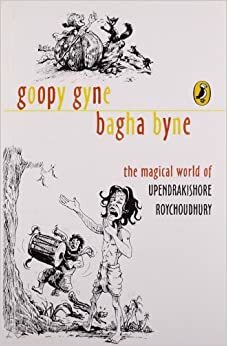 Goopy Gyne Bagha Byne: The Magical World of Upendrakishore Roychoudhury by Upendrakishore Ray Chowdhury