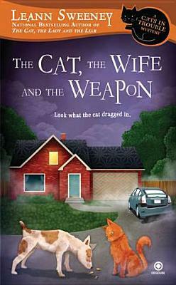 The Cat, the Wife and the Weapon by Leann Sweeney