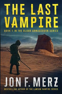 The Last Vampire: A Supernatural Post-Apocalyptic Thriller by Jon F. Merz