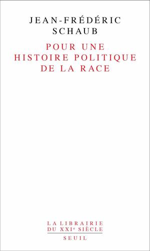 Pour une histoire politique de la race by Jean-Frédéric Schaub