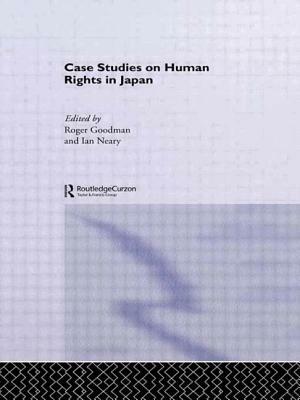 Case Studies on Human Rights in Japan by Ian Neary, Roger Goodman