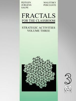 Fractals for the Classroom: Strategic Activities Volume Three by Hartmut Jürgens, Heinz-Otto Peitgen, Dietmar Saupe