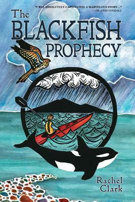 The Blackfish Prophecy by Rachel Clark