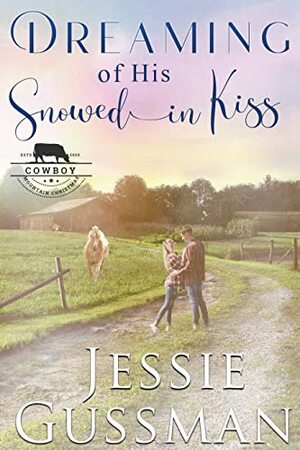 Dreaming of His Snowed In Kiss by Jessie Gussman