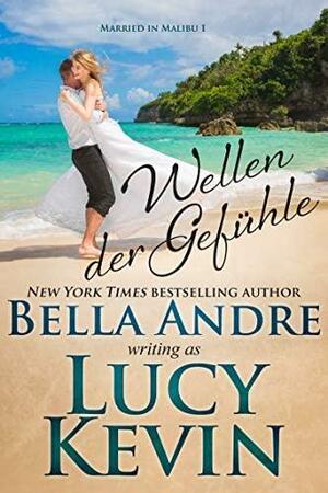 Wellen der Gefühle by Lucy Kevin, Bella Andre