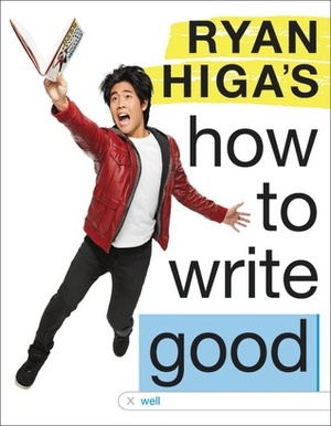 How to Write Good by Ryan Higa