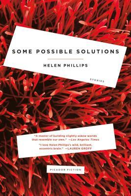 Some Possible Solutions: Stories by Helen Phillips