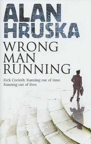 Wrong Man Running by Alan Hruska