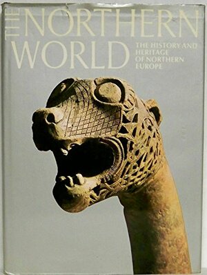 The Northern World: The History and Heritage of Northern Europe, AD 400 - 1100 by David M. Wilson, Christine E. Fell, Joachim Herrmann, Else Roesdahl, Catherine Hills, Jöran Mjöberg, H. Ament, James Graham-Campbell
