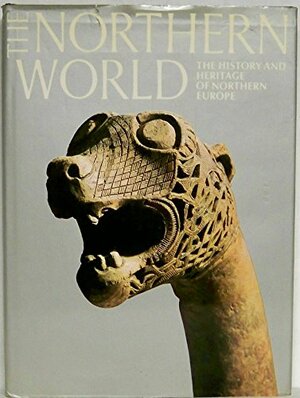 The Northern World: The History and Heritage of Northern Europe, AD 400 - 1100 by David M. Wilson, H. Ament, Joachim Herrmann, Catherine Hills, Christine E. Fell, James Graham-Campbell, Else Roesdahl, Jöran Mjöberg