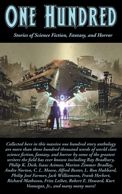One Hundred: Stories of Science Fiction, Fantasy, and Horror by Philip K. Dick, Isaac Asimov, Ray Bradbury