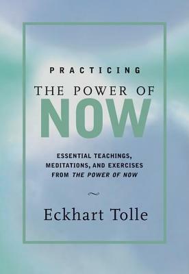 Practicing the Power of Now by Eckhart Tolle