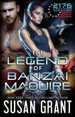 The Legend of Banzai Maguire: 2176 Freedom Series Part 1 by Susan Grant