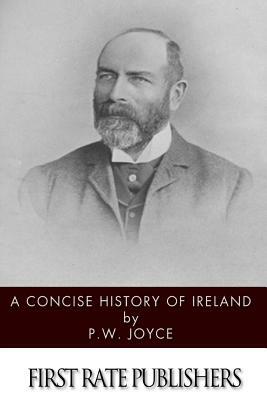 A Concise History of Ireland by P. W. Joyce