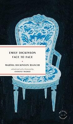 Emily Dickinson Face to Face by Martha Dickinson Bianchi