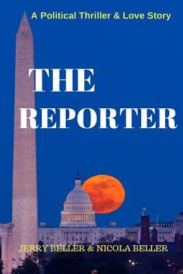 The Reporter by Nicola Beller, Jerry Beller