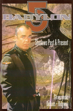 Babylon 5: Shadows Past And Present by John Ridgway, Tim DeHaas, J. Michael Straczynski