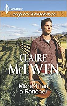 More Than a Rancher by Claire McEwen