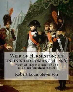 Weir of Hermiston; an Unfinished Romance (1896) by Robert Louis Stevenson