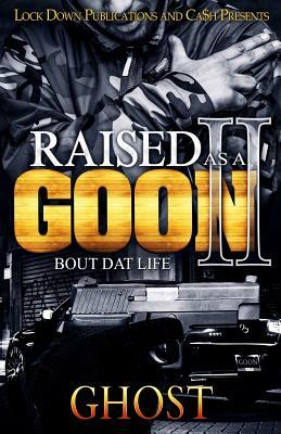 Raised as a Goon 2: Bout Dat Life by Ghost