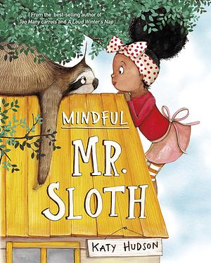 Mindful Mr. Sloth by Katy Hudson