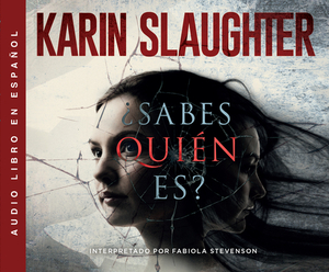 ¿sabes Quién Es? (Pieces of Her): Una Novela (a Novel) by Karin Slaughter
