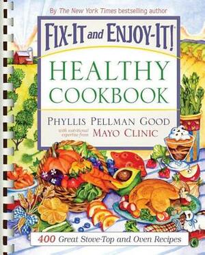 Fix-It and Enjoy-It Healthy Cookbook: 400 Great Stove-Top and Oven Recipes by Phyllis Good