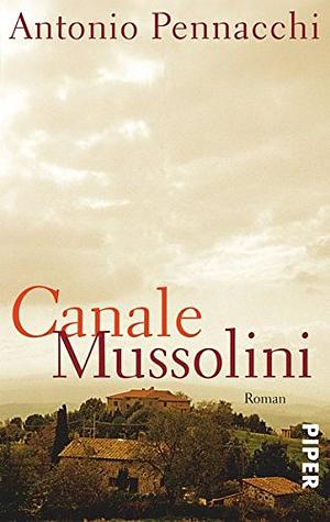 Canale Mussolini: Roman by Antonio Pennacchi