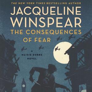The Consequences of Fear by Jacqueline Winspear
