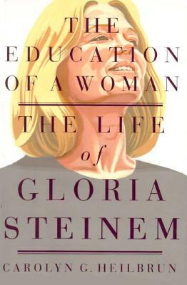 The Education of a Woman by Carolyn G. Heilbrun, Carolyn G. Heilbrun