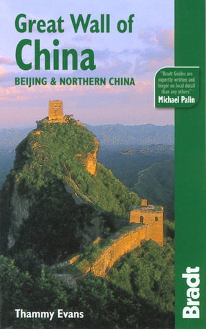 The Great Wall of China: Beijing & Northern China by Thammy Evans