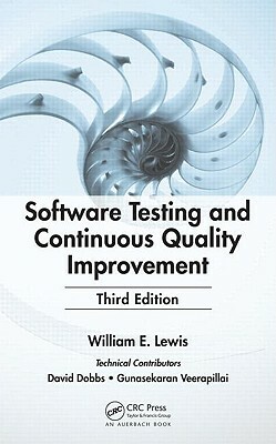 Software Testing and Continuous Quality Improvement [With CDROM] by William E. Lewis
