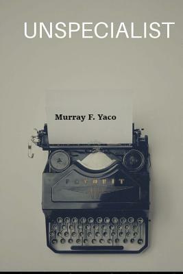 Unspecialist by Murray F. Yaco