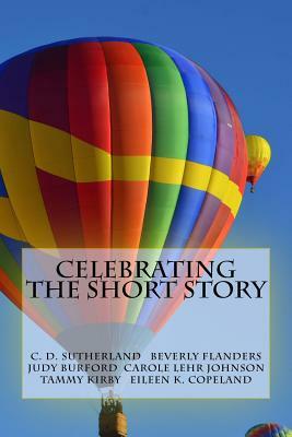 Celebrating the Short Story by Beverly Flanders, Carole Lehr Johnson, Judy Burford