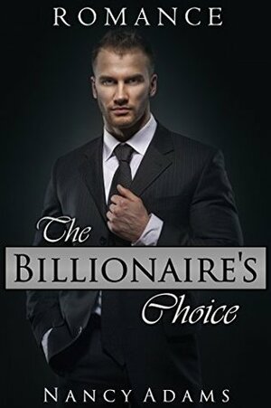 The Billionaire's Choice by Nancy Adams