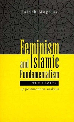 Feminism and Islamic Fundamentalism: The Limits of Postmodern Analysis by Haideh Moghissi