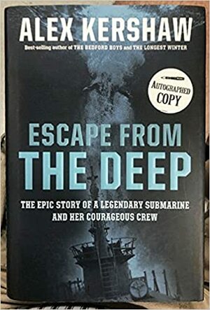 Escape from the Deep special reprint edition / WWII Museum: A Legendary Submarine and Her Courageous Crew by Alex Kershaw