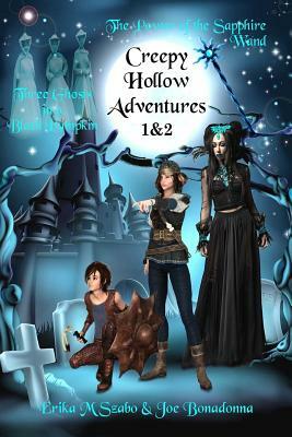 Creepy Hollow Adventures: Three Ghosts in a Black Pumpkin and The Power of the Sapphire Wand by Erika M. Szabo, Joe Bonadonna