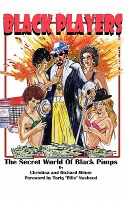 Black Players: The Secret World of Black Pimps by Christina Milner, Richard Milner