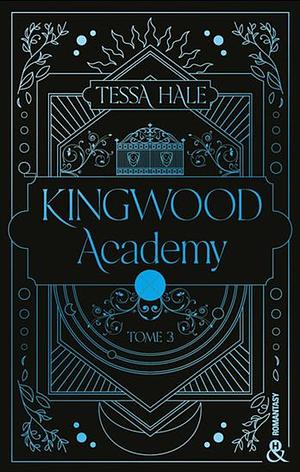 Kingwood Academy Tome 3 by Tessa Hale, Tessa Hale