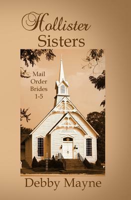 Hollister Sisters, Mail-Order Brides: Five Historical Romances by Debby Mayne