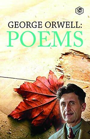 George Orwell : Poems (13 poems) by George Orwell